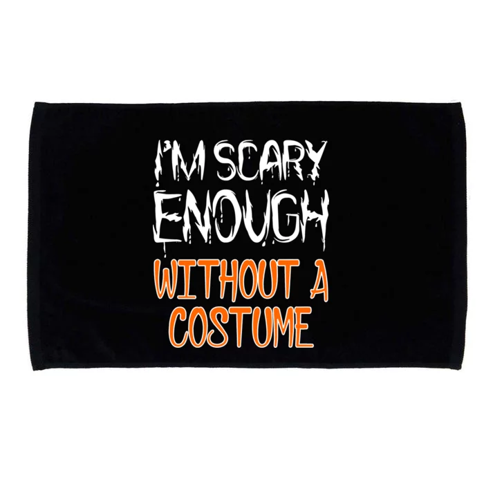 I'm Scary Enough With Out a Costume Halloween Microfiber Hand Towel