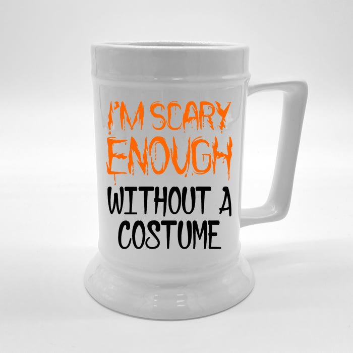 I'm Scary Enough With Out a Costume Halloween Front & Back Beer Stein