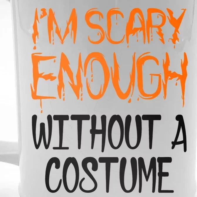 I'm Scary Enough With Out a Costume Halloween Front & Back Beer Stein