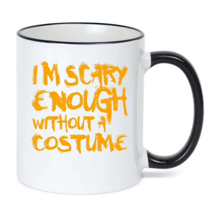 I'm Scary Enough Without A Costume Black Color Changing Mug