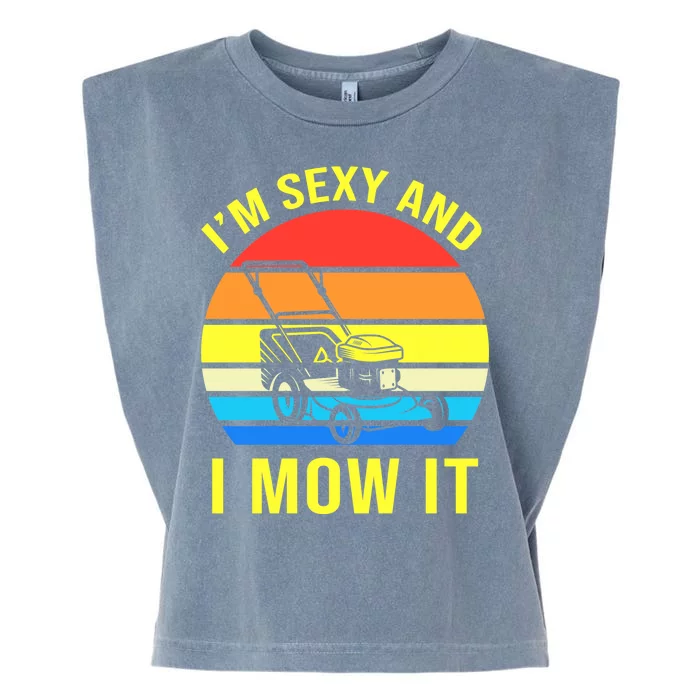 I'm Sexy And I Mow It Garment-Dyed Women's Muscle Tee