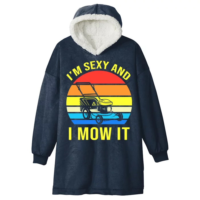 I'm Sexy And I Mow It Hooded Wearable Blanket