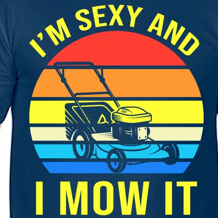 I'm Sexy And I Mow It Comfort Colors T-Shirt