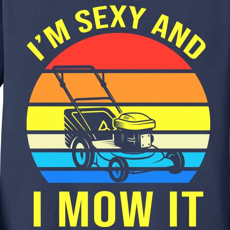 I'm Sexy And I Mow It Kids Long Sleeve Shirt