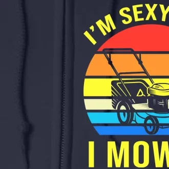 I'm Sexy And I Mow It Full Zip Hoodie