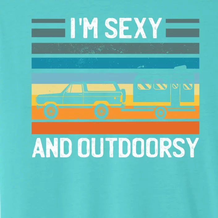 I'm Sexy And Outdoorsy Retro Road Trip Camper ChromaSoft Performance T-Shirt