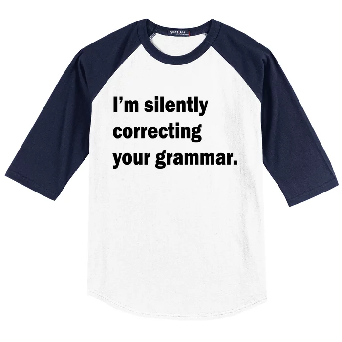 I'm Silently Correcting Your Grammar Baseball Sleeve Shirt