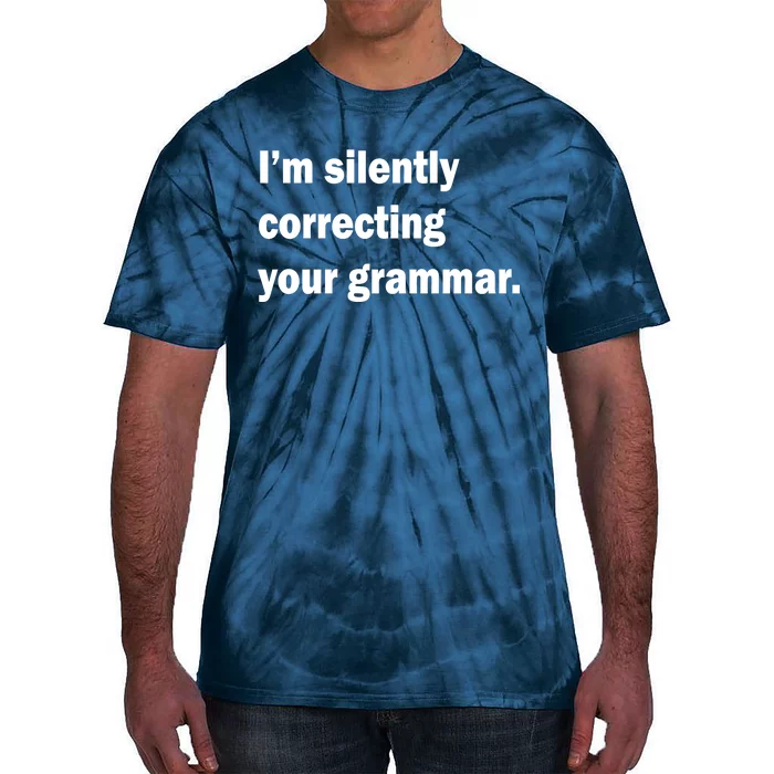 I'm Silently Correcting Your Grammar Tie-Dye T-Shirt