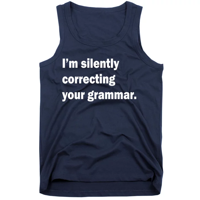 I'm Silently Correcting Your Grammar Tank Top