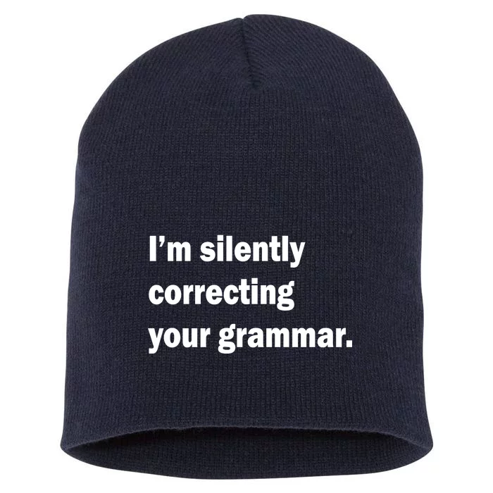 I'm Silently Correcting Your Grammar Short Acrylic Beanie