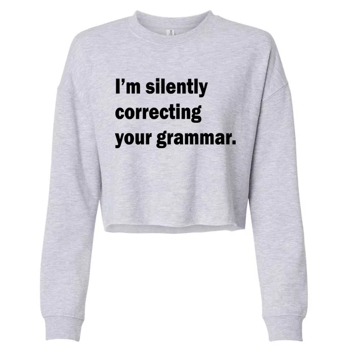 I'm Silently Correcting Your Grammar Cropped Pullover Crew