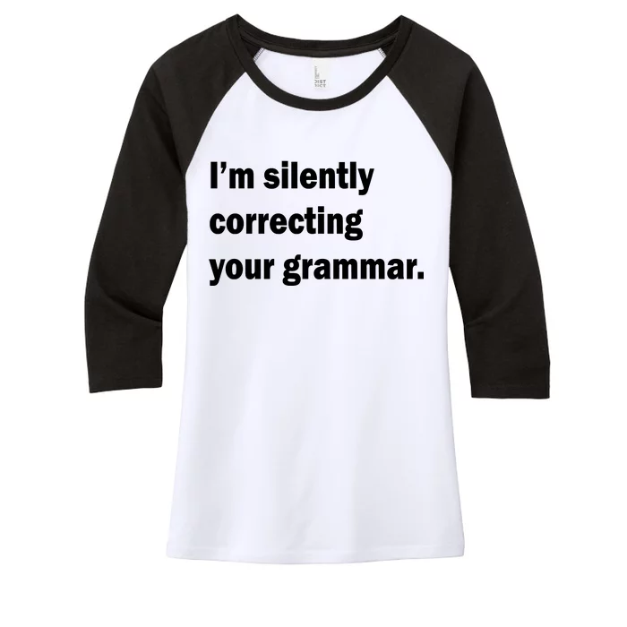 I'm Silently Correcting Your Grammar Women's Tri-Blend 3/4-Sleeve Raglan Shirt