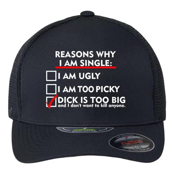 I'm Single Because It's Too Big Flexfit Unipanel Trucker Cap