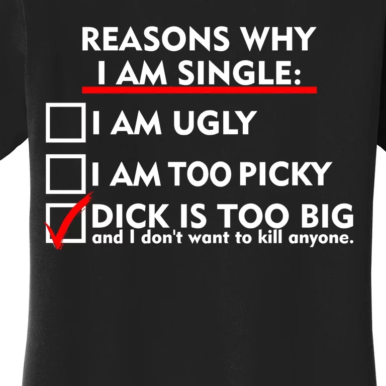 I'm Single Because It's Too Big Women's T-Shirt