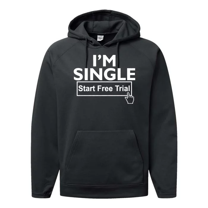 I'm Single Start A Free Trial Performance Fleece Hoodie