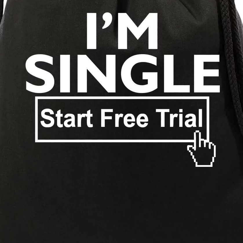 I'm Single Start A Free Trial Drawstring Bag