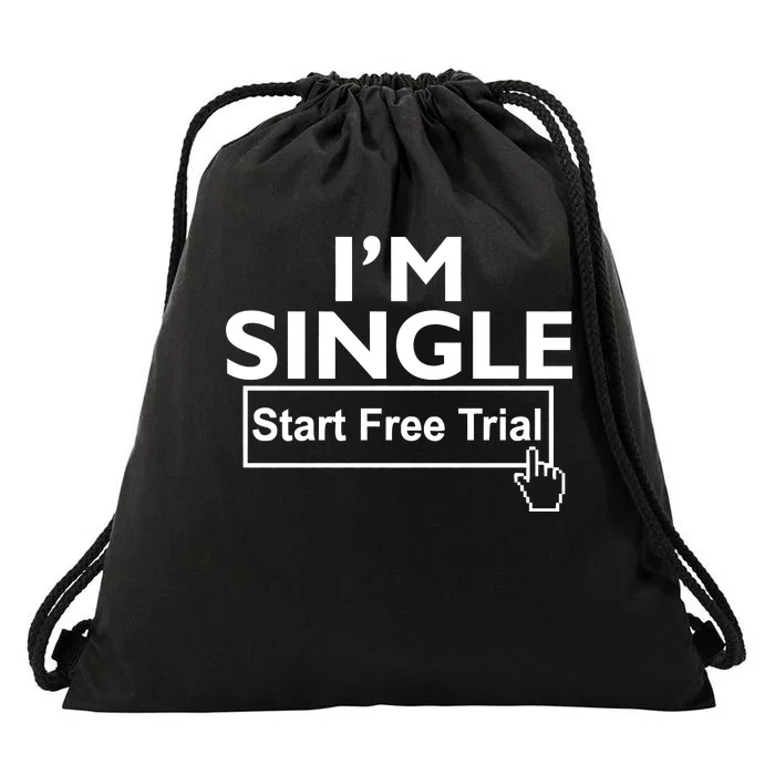 I'm Single Start A Free Trial Drawstring Bag