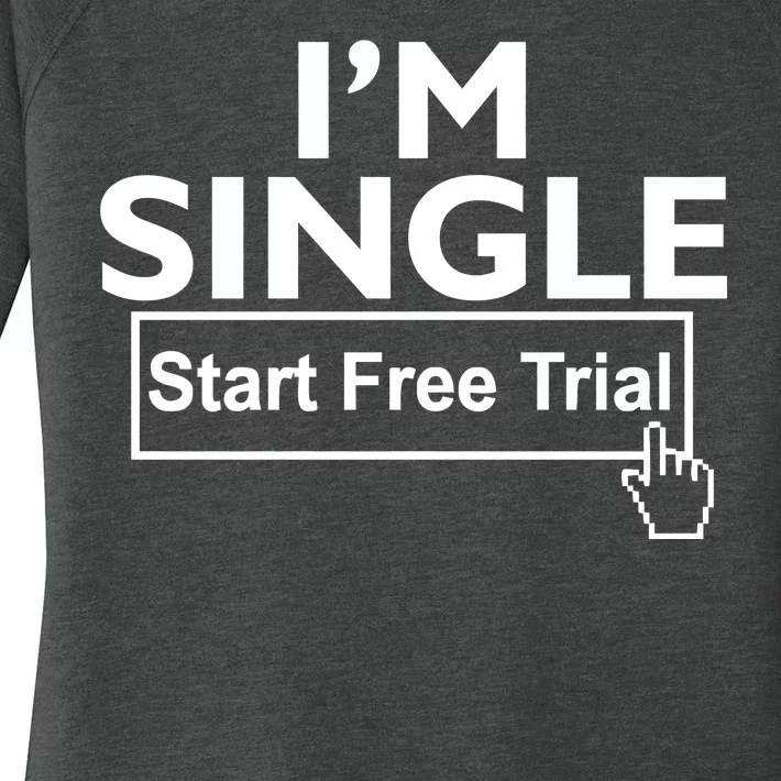 I'm Single Start A Free Trial Women's Perfect Tri Tunic Long Sleeve Shirt