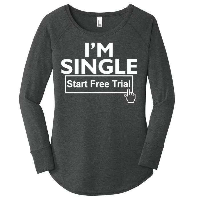 I'm Single Start A Free Trial Women's Perfect Tri Tunic Long Sleeve Shirt