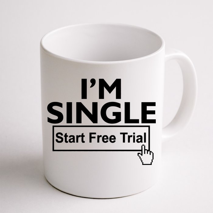 I'm Single Start A Free Trial Front & Back Coffee Mug