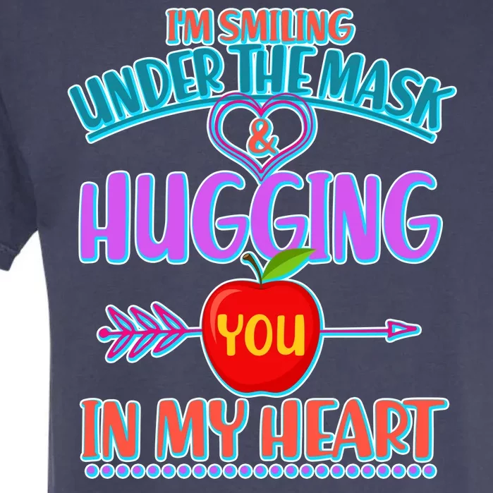 I'm Smiling Under The Mask & Hugging You In My Heart Garment-Dyed Heavyweight T-Shirt