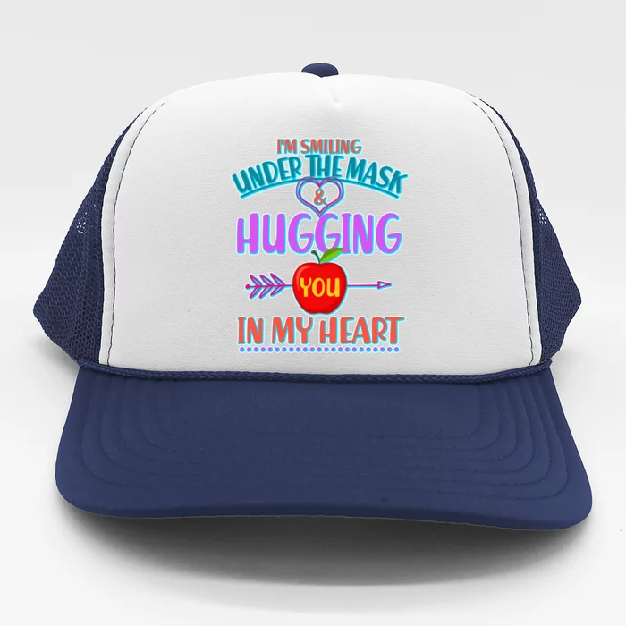 I'm Smiling Under The Mask & Hugging You In My Heart Trucker Hat