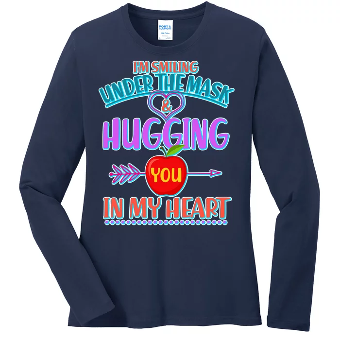 I'm Smiling Under The Mask & Hugging You In My Heart Ladies Long Sleeve Shirt