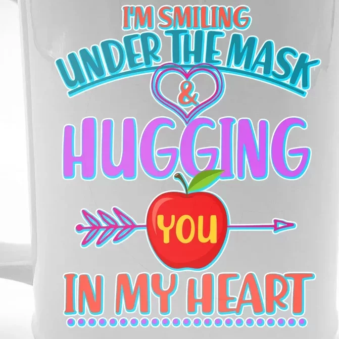 I'm Smiling Under The Mask & Hugging You In My Heart Front & Back Beer Stein