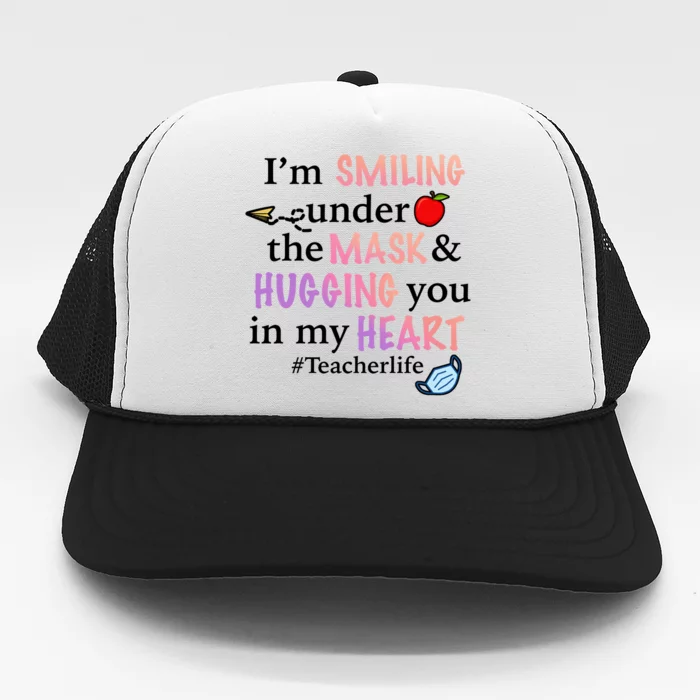 I'm Smiling Under The Mask Hugging You In My Heart Trucker Hat