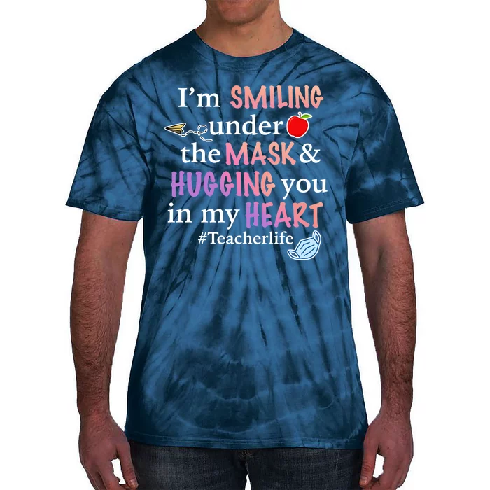 I'm Smiling Under The Mask Hugging You In My Heart Tie-Dye T-Shirt