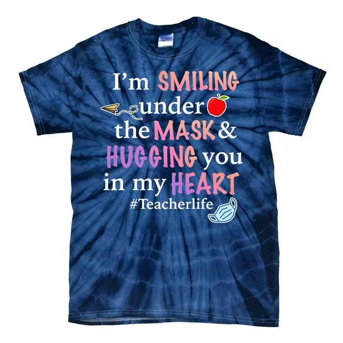 I'm Smiling Under The Mask Hugging You In My Heart Tie-Dye T-Shirt