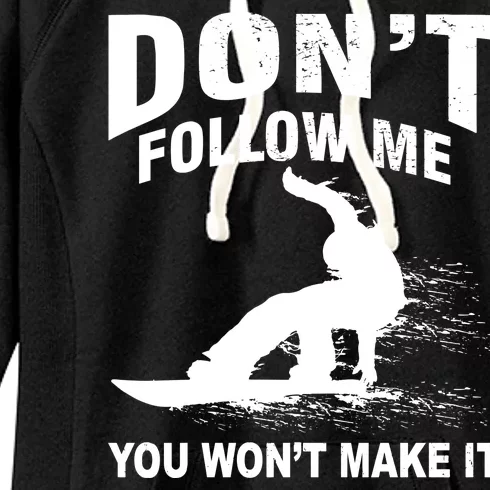 I'm Snowboarding Don't Follow Me You Won't Make It Women's Fleece Hoodie