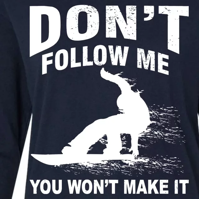 I'm Snowboarding Don't Follow Me You Won't Make It Womens Cotton Relaxed Long Sleeve T-Shirt