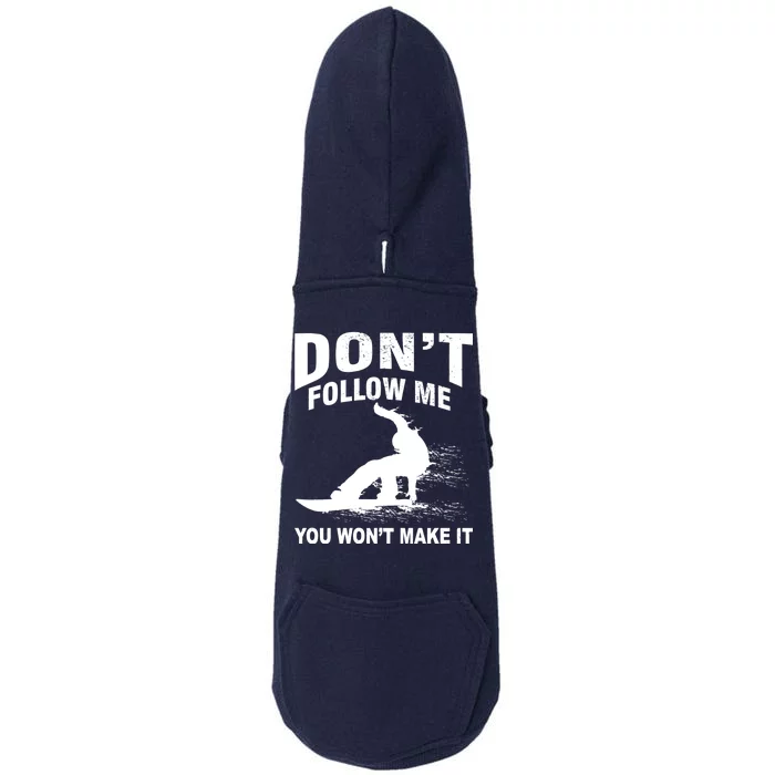 I'm Snowboarding Don't Follow Me You Won't Make It Doggie 3-End Fleece Hoodie