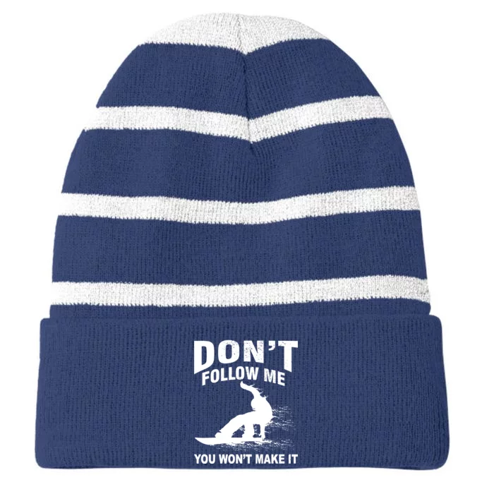 I'm Snowboarding Don't Follow Me You Won't Make It Striped Beanie with Solid Band