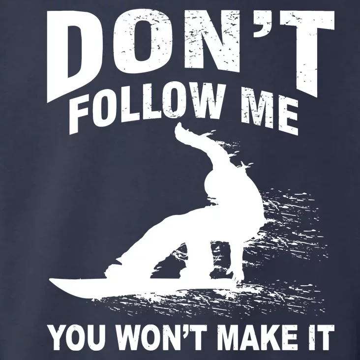 I'm Snowboarding Don't Follow Me You Won't Make It Toddler Hoodie