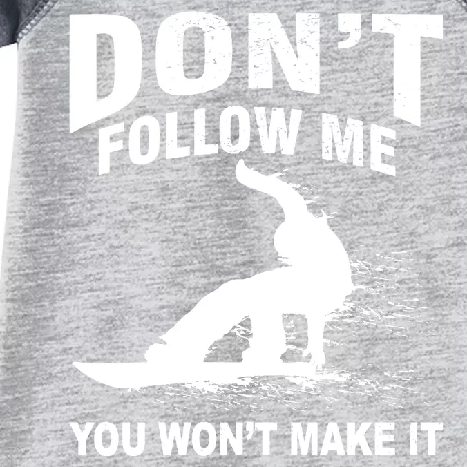 I'm Snowboarding Don't Follow Me You Won't Make It Infant Baby Jersey Bodysuit