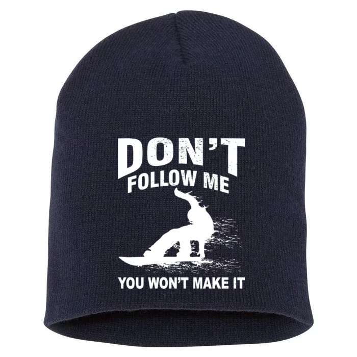 I'm Snowboarding Don't Follow Me You Won't Make It Short Acrylic Beanie