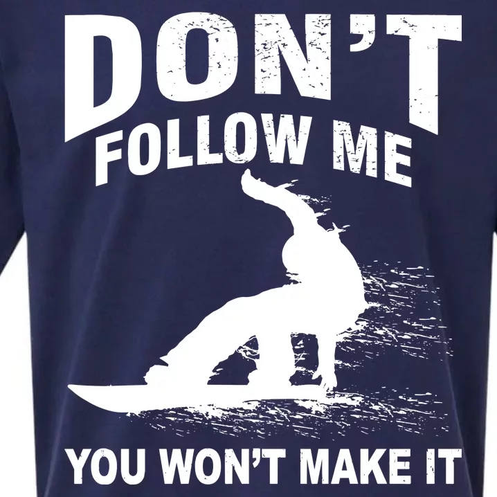 I'm Snowboarding Don't Follow Me You Won't Make It Sueded Cloud Jersey T-Shirt