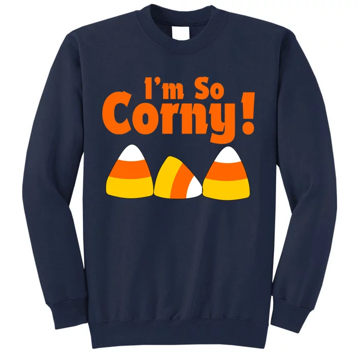 I'm So Corny Candy Corn Halloween Tall Sweatshirt