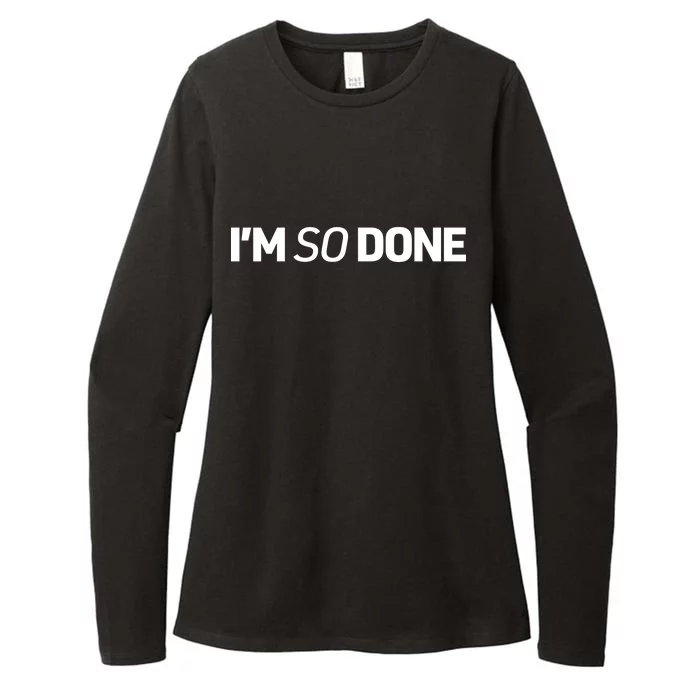 I'm So Done Womens CVC Long Sleeve Shirt