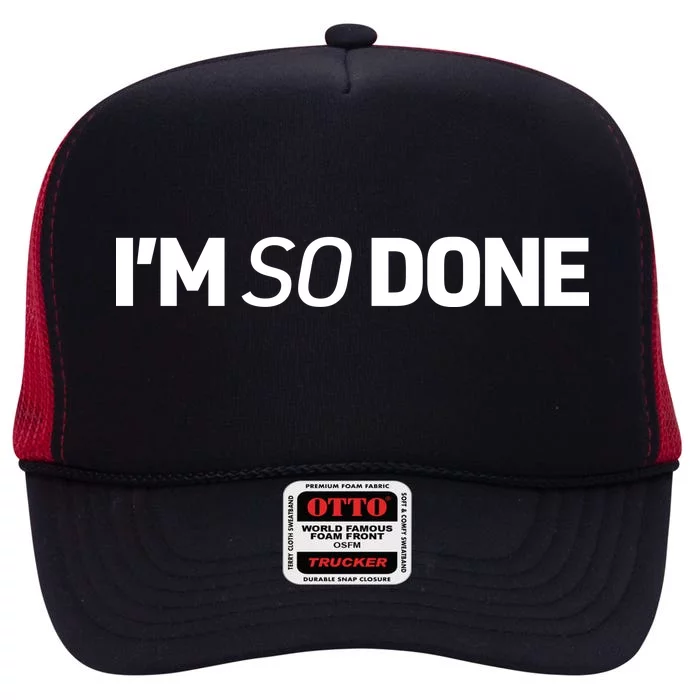 I'm So Done High Crown Mesh Trucker Hat