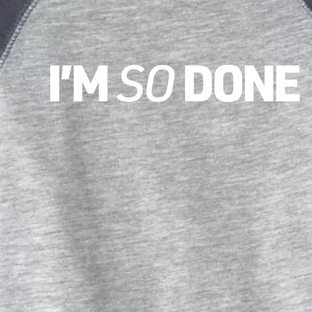 I'm So Done Toddler Fine Jersey T-Shirt