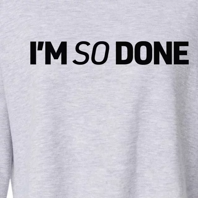 I'm So Done Cropped Pullover Crew