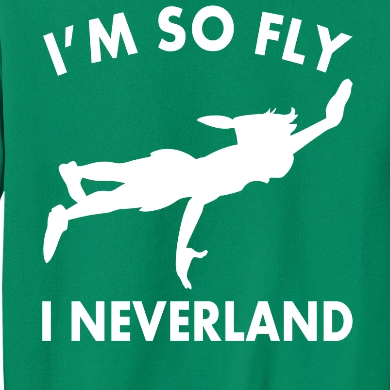 I'm So Fly I Neverland Sweatshirt