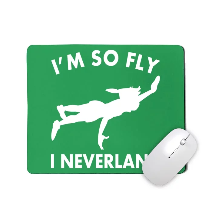 I'm So Fly I Neverland Mousepad