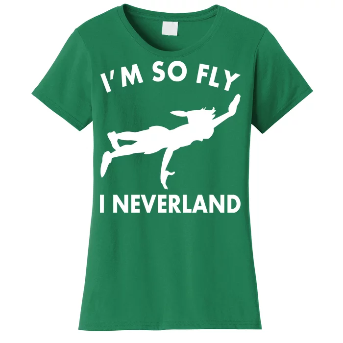 I'm So Fly I Neverland Women's T-Shirt