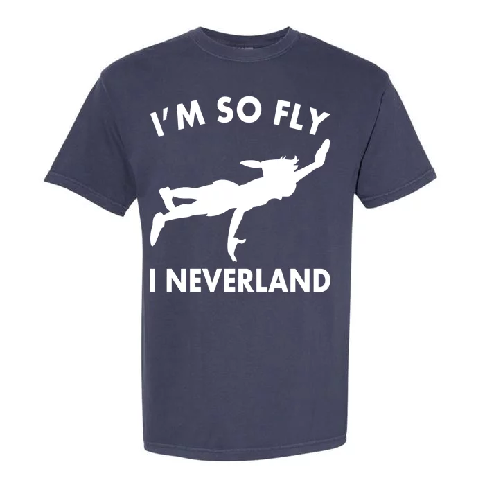 I'm So Fly I Neverland Garment-Dyed Heavyweight T-Shirt