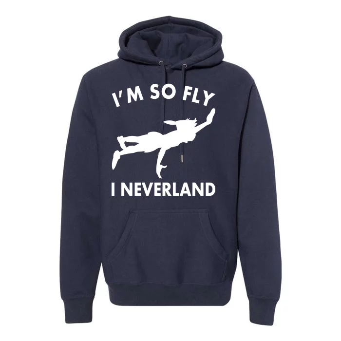 I'm So Fly I Neverland Premium Hoodie