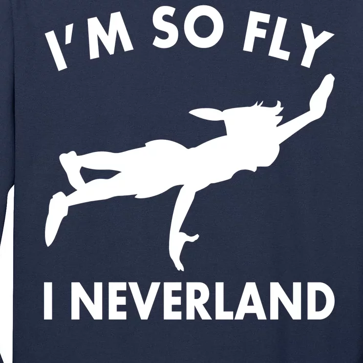 I'm So Fly I Neverland Tall Long Sleeve T-Shirt